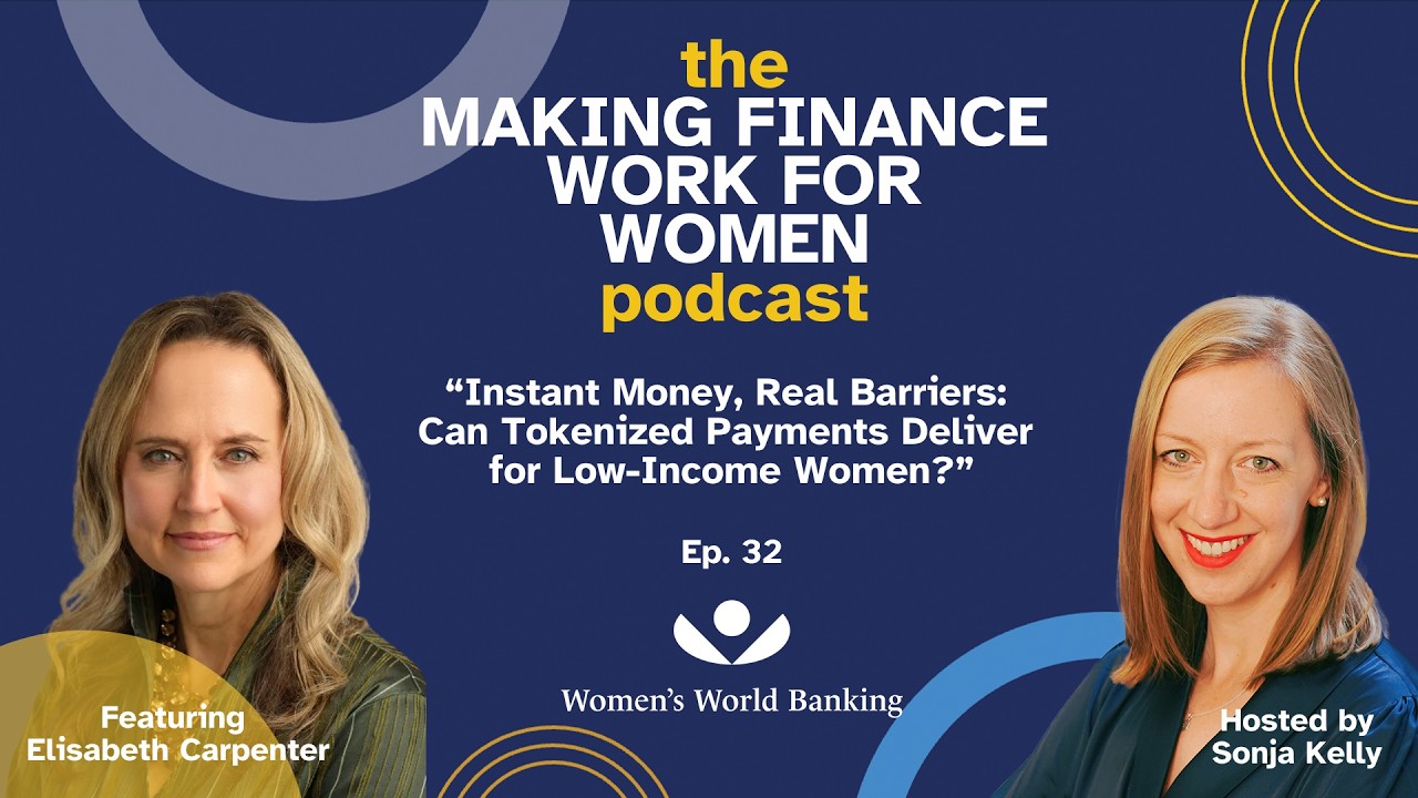 MFWW Podcast Ep. 32: Can Tokenized Payments Deliver for Low-Income Women?