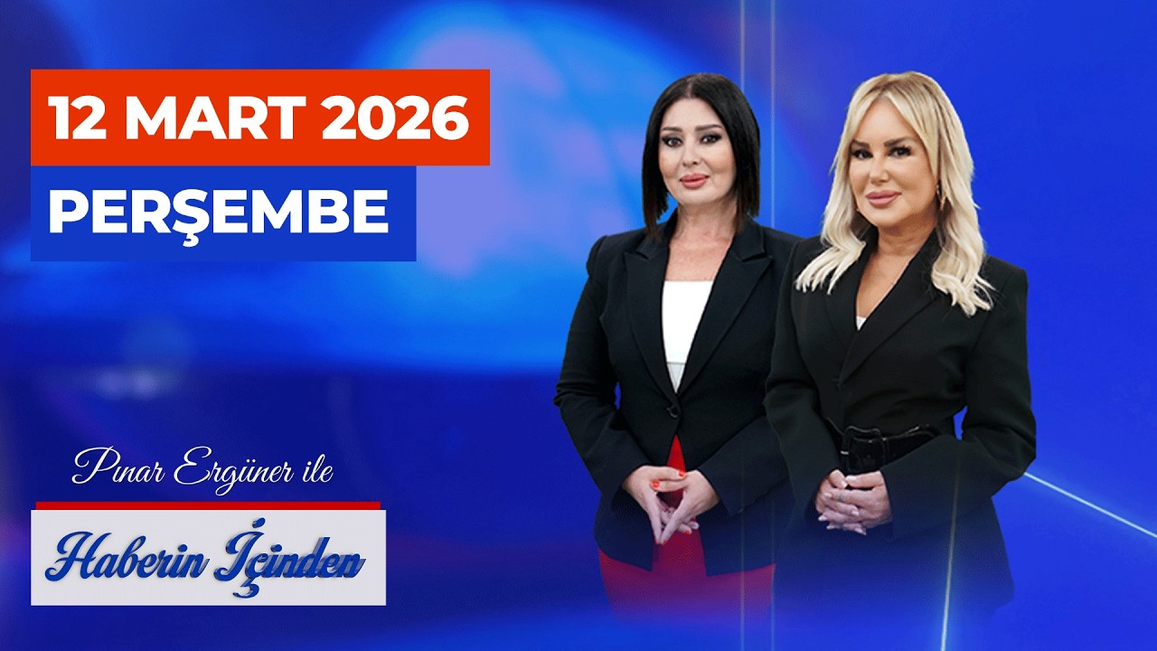 #CANLI | Pınar Ergüner ve Yaprak Hırka Yıldız İle Haberin İçinden - 12 Mart Perşembe