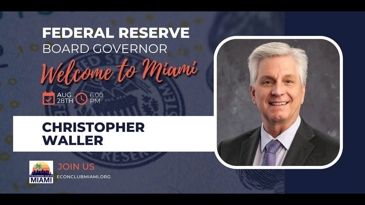 Economic Club of Miami: Chris Waller, Federal Reserve Board Governor, August 28, 2025