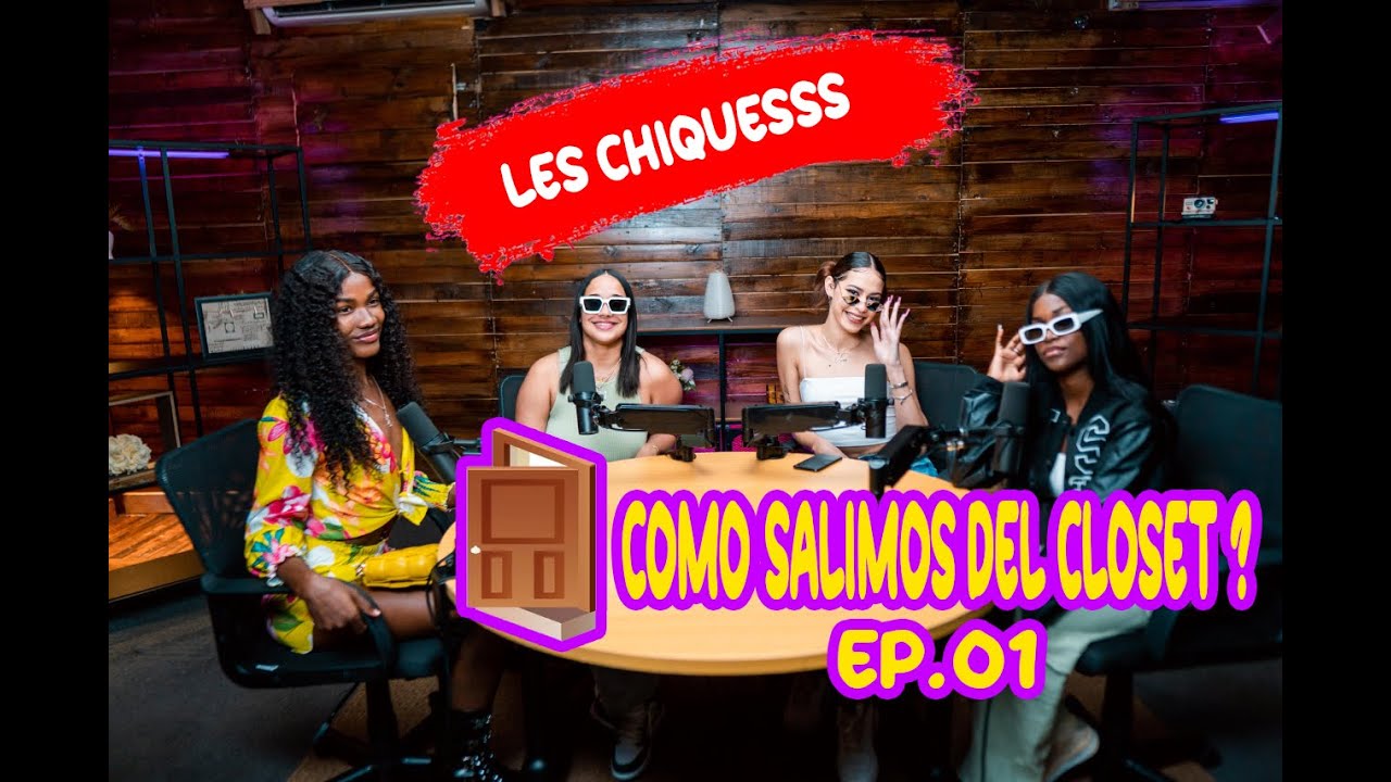 EP 01. &iquest;COMO SALIMOS DEL CLOSET? | LES CHIQUESSS