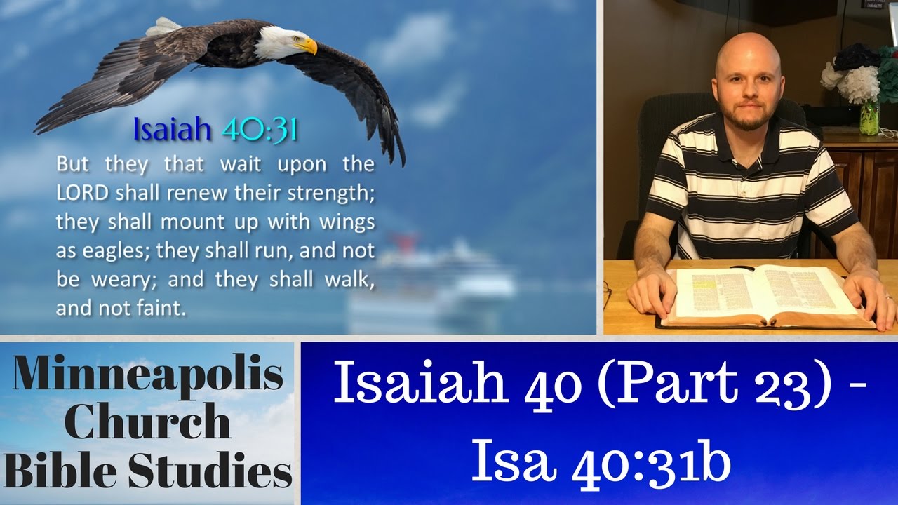 Isaiah 40 (Part 23) - Isa 40:31b - They Shall Run and Not be Weary and Walk and Not Faint