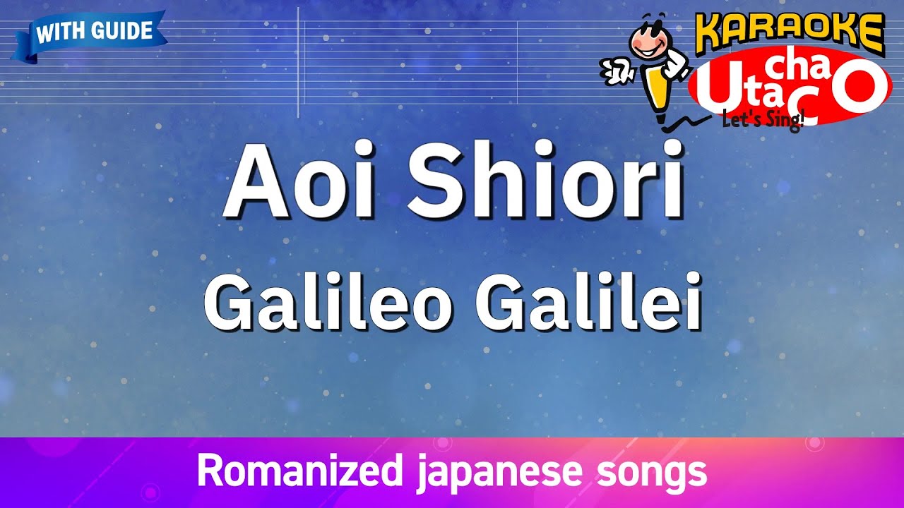 Aoi shiori – Galileo Galilei (Romaji Karaoke with guide)