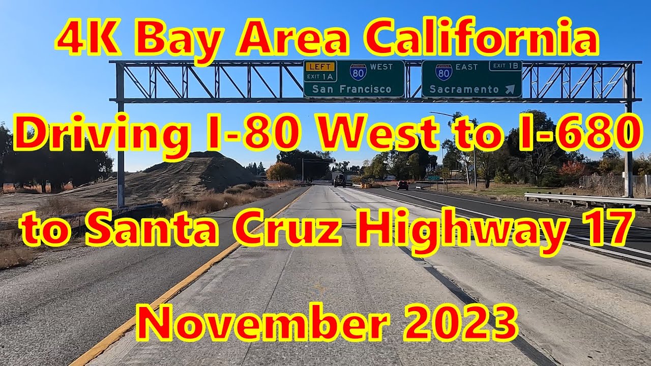4K California Driving I-505 W, I-80 W, I-680 S, I-880 S, Highway 17 S Santa Cruz Highway 11-2023