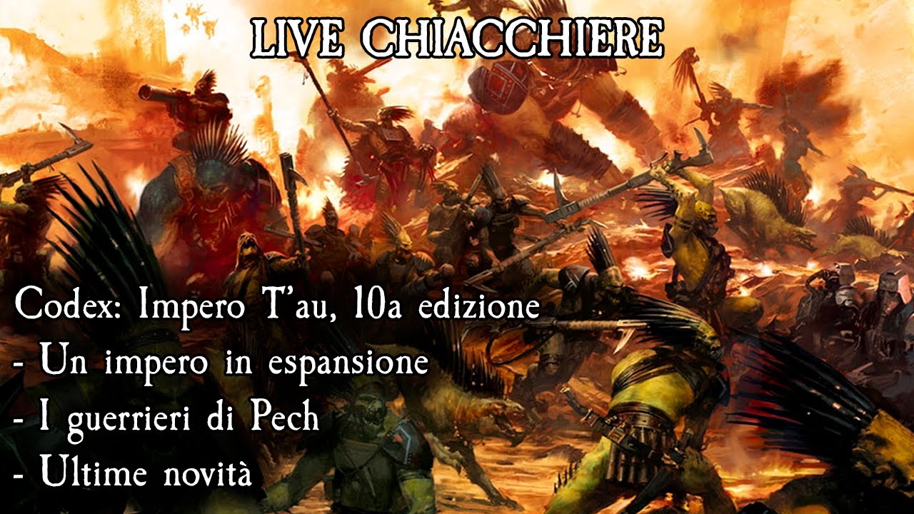 Live Chiacchiere 17/05/24 - Codex: Impero T'au, 10a edizione