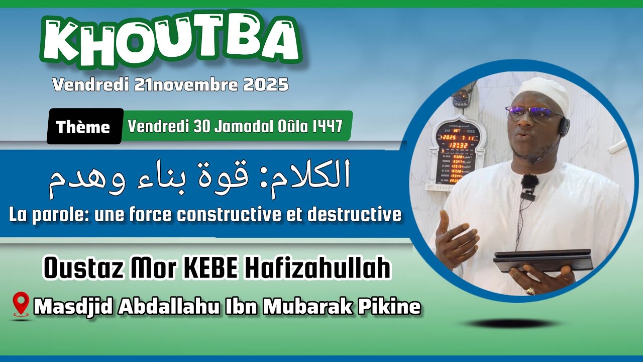 Khutbah 21-11-25: Imam Mor K&eacute;b&eacute; H A The word: a constructive and destructive force