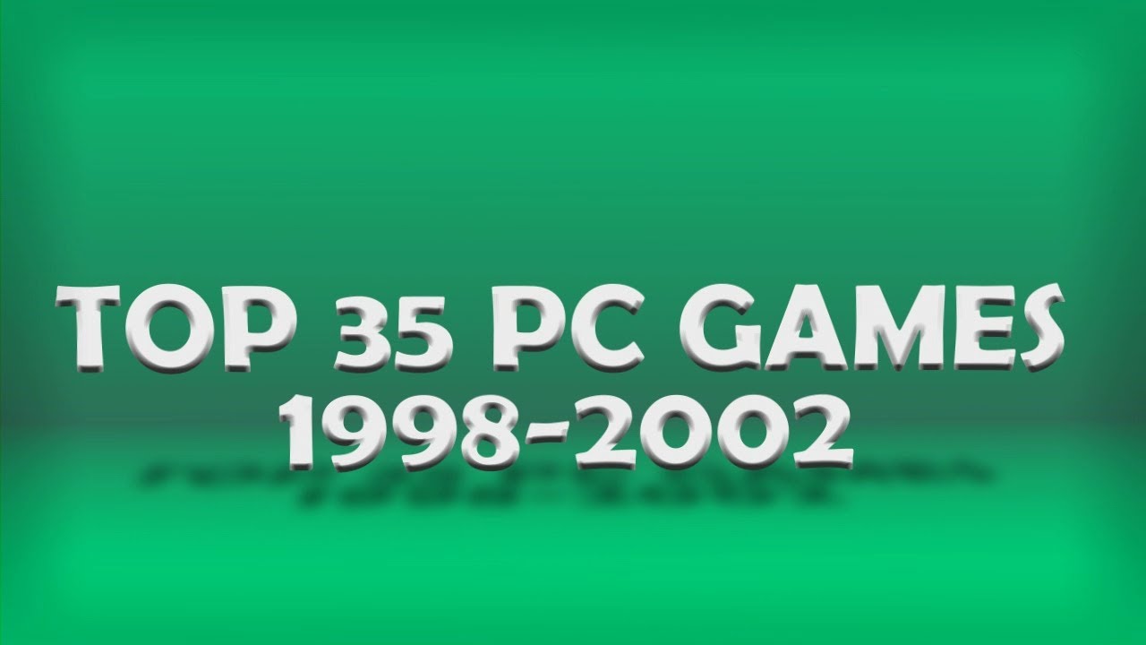 My Top 35 PC Games 1998-2002