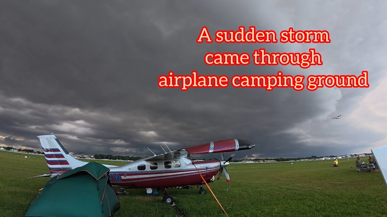 A sudden storm came through Oshkosh AirVenture camping ground......