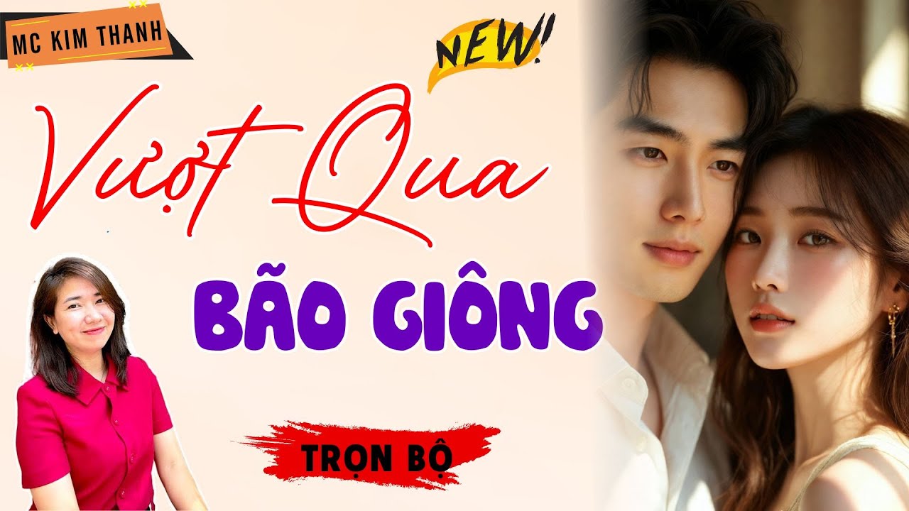 Truyện Ngôn Tình Official: Vượt Qua Bão Giông | MC Kim Thanh Diễn Đọc Hay Lắm
