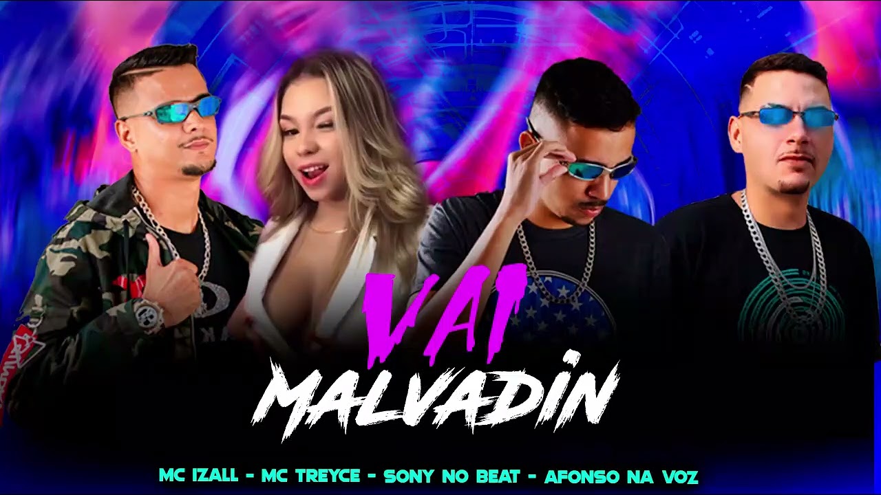 MC IZALL, AFONSO NA VOZ, SONY NO BEAT , MC TREYCE - VAI MALVADIN / ME CHAMA DE AMOR  - BREGA FUNK