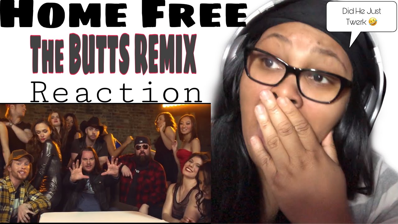 Home Free - The Butts Remix (Reaction)