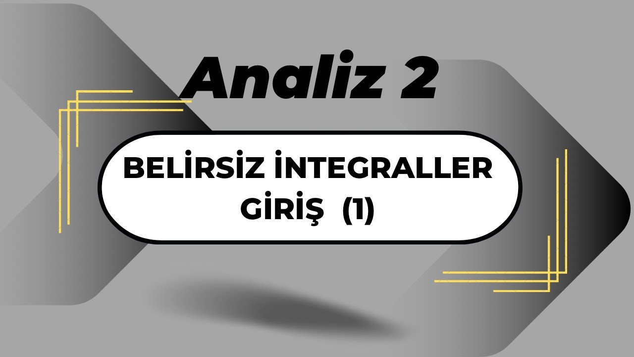 Analiz2: Belirsiz İntegraller (1)