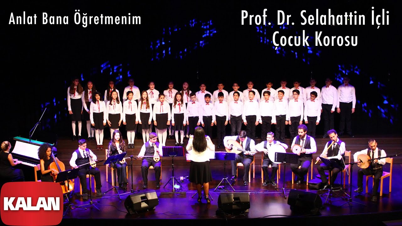 Prof. Dr. Selahattin İçli Çocuk Korosu - Anlat Bana Öğretmenim I Umut Çiçekleri © 2019 Kalan Müzik