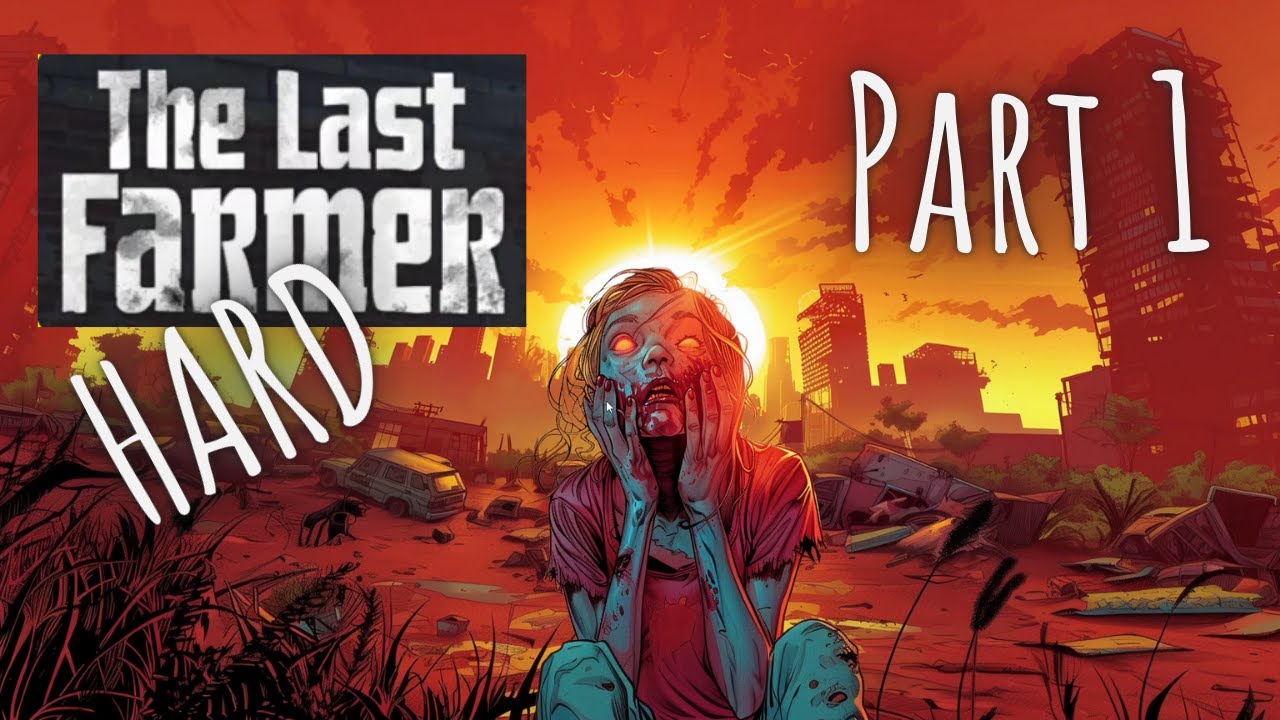 The Last Farmer : Hard : Part 1