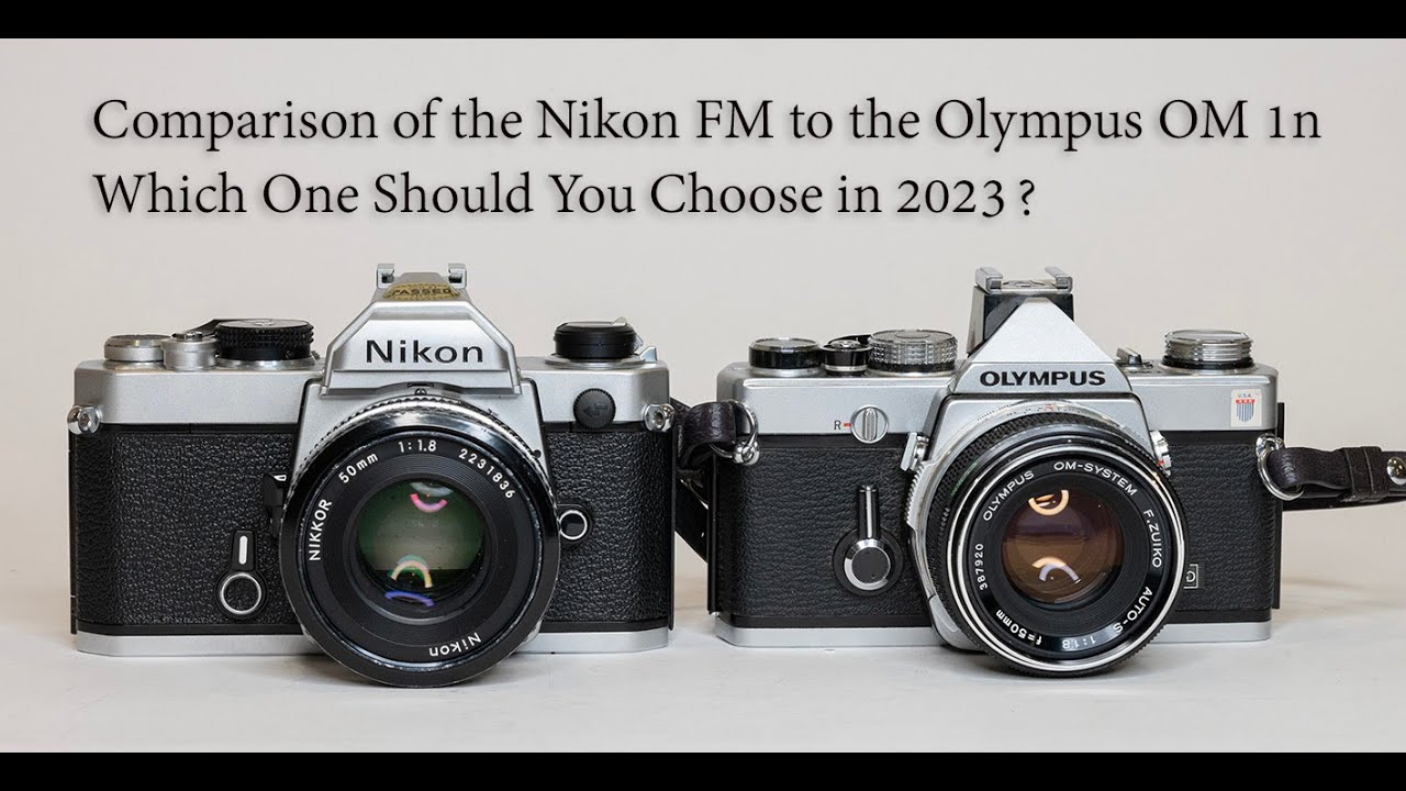 Comparison of the Nikon FM to the Olympus OM1n