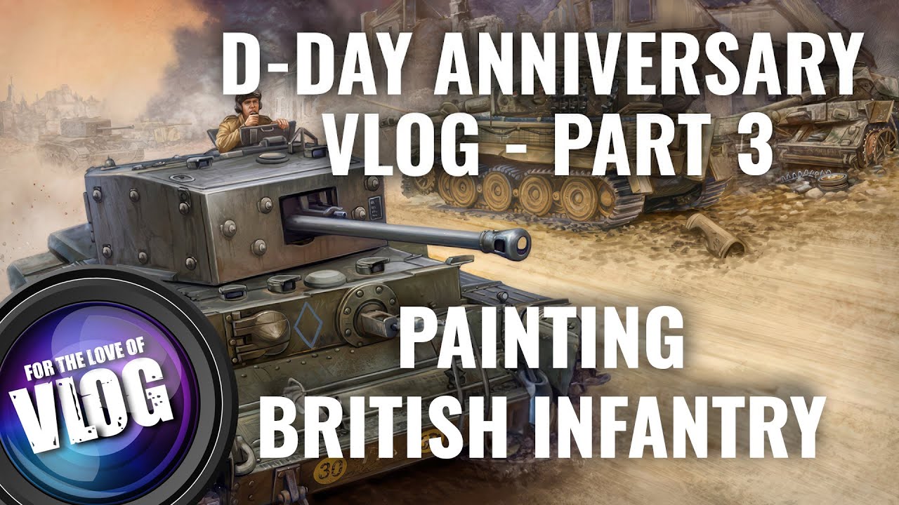D-Day Anniversary VLOG! Painting 15mm WW2 British Infantry | Part 3