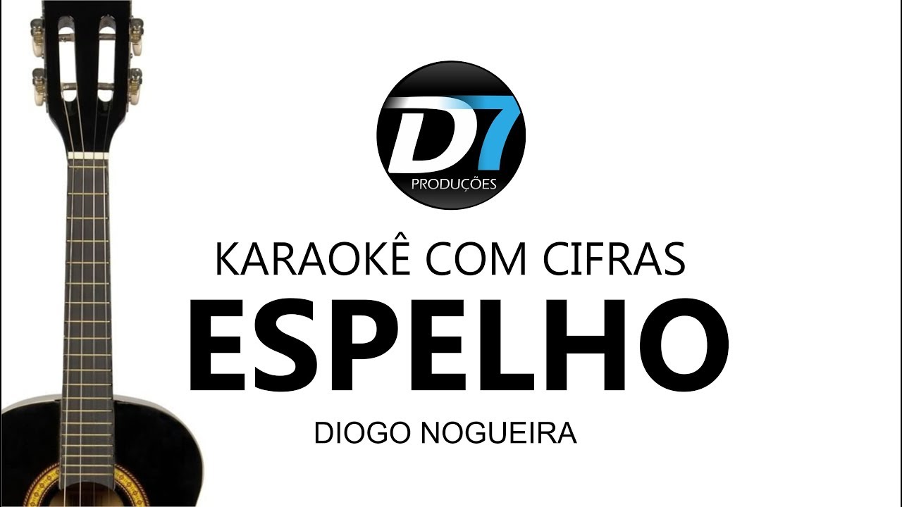 Espelho Diogo Nogueira - Karaokê com cifras para cavaquinho