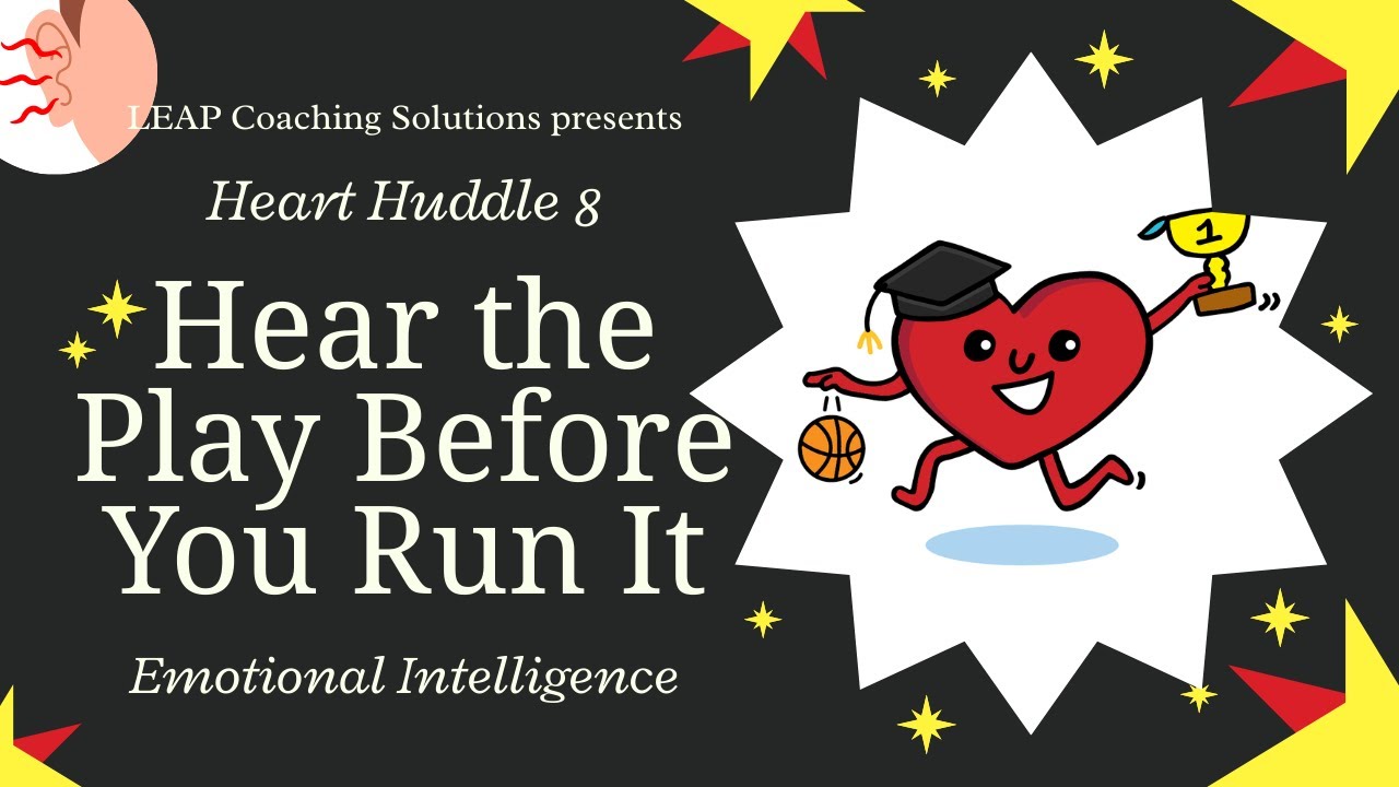 Hear the Play Before You Run It | 7-Minute Heart Huddle 8 | Emotional Intelligence Coaching