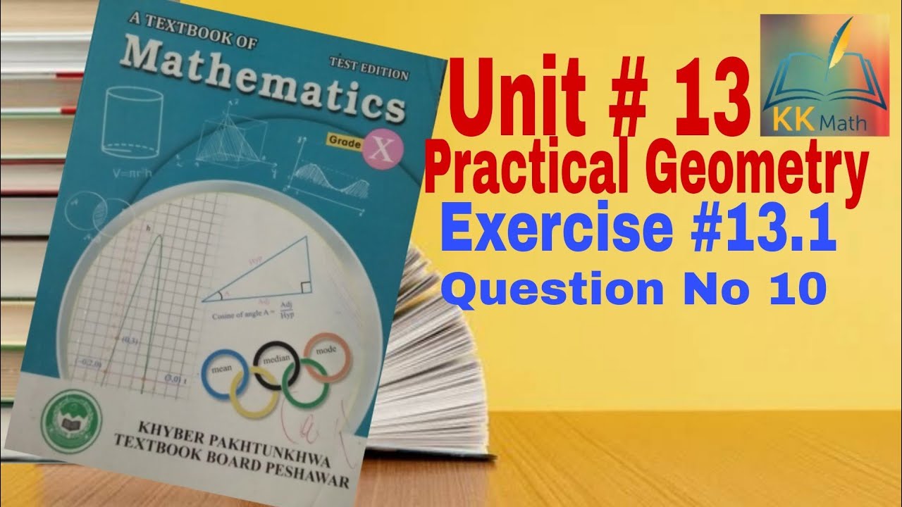 kpk board 10 class math unit 13 Practical Geometry Exercise 13.1 Question No 10 @KK Maths