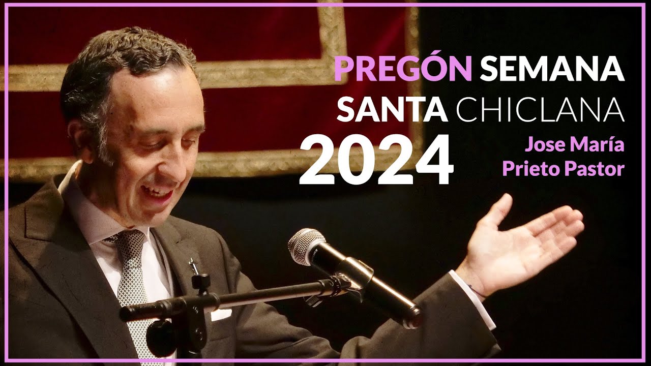PREGÓN SEMANA SANTA CHICLANA 2024, JOSE MARÍA PRIETO PASTOR