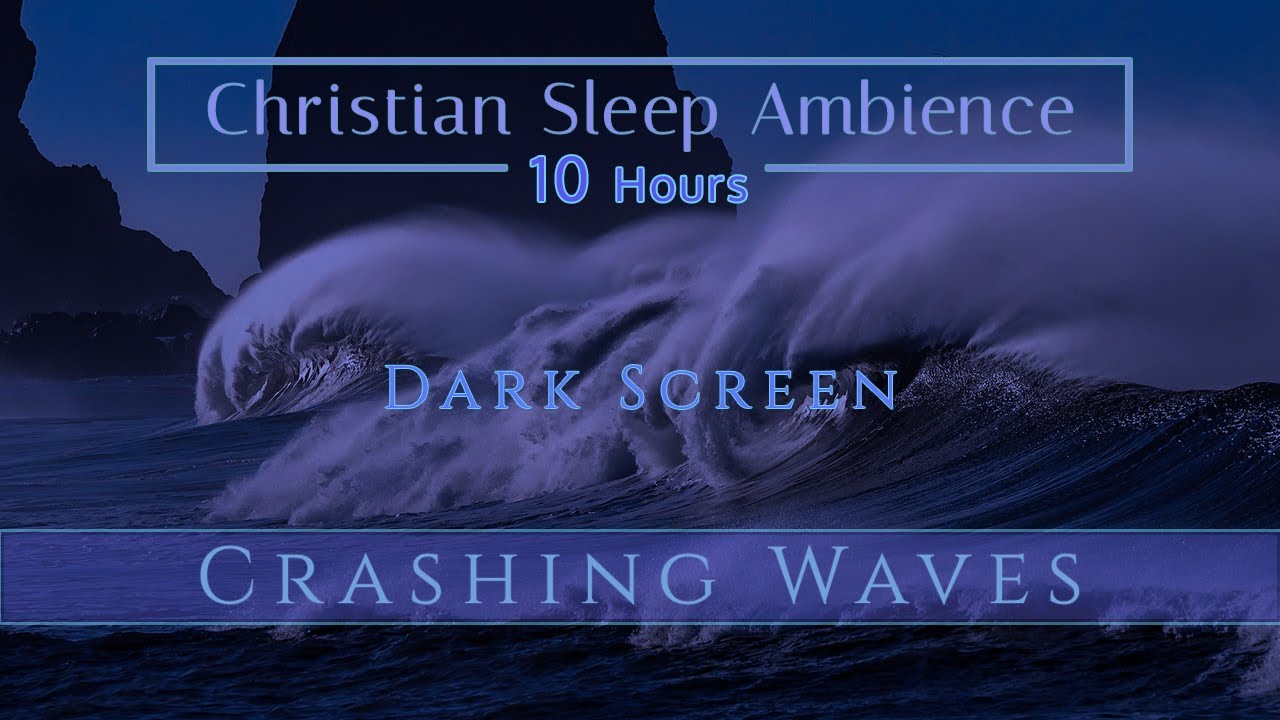 Christian Sleep Ambiance | Crashing Ocean Waves | Dark Screen 10 Hours