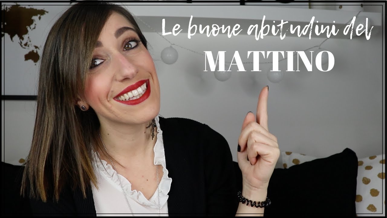 Le buone abitudini del mattino | Ordine e pulizia | Motivarsi con piccole routine quotidiane