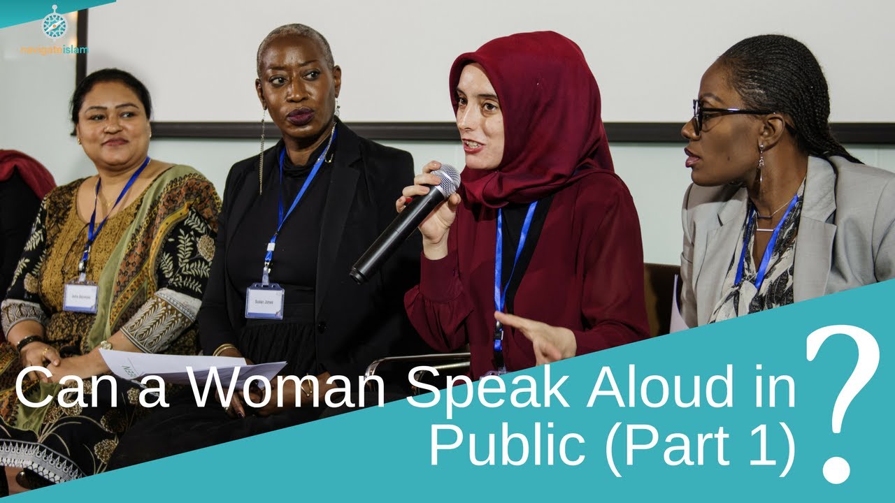 Does Islam prohibit a woman from speaking aloud in public? Part 1