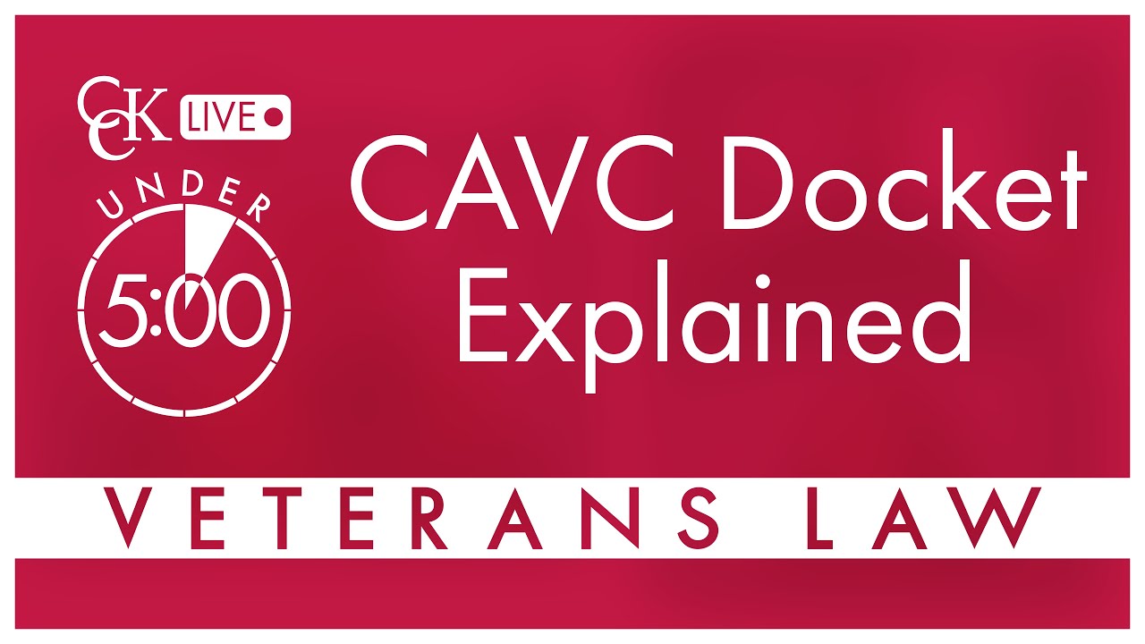 The Court of Appeals for Veterans Claims (CAVC) Docket Explained