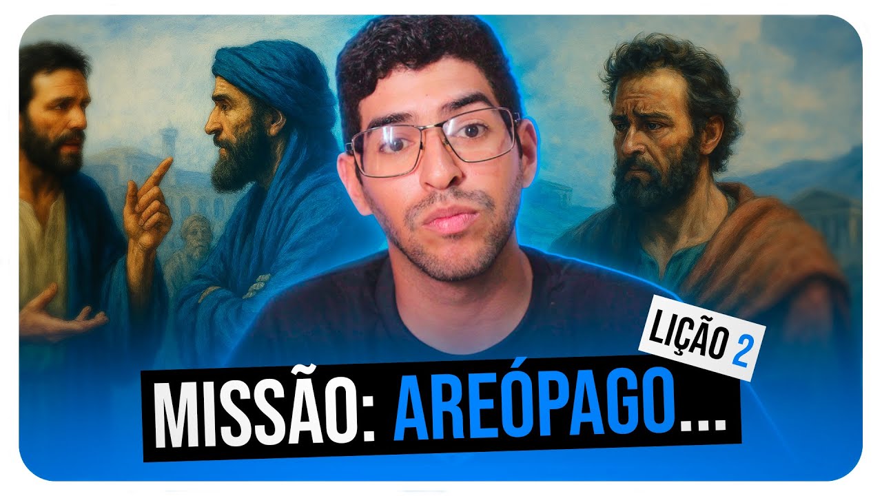 Lição 2 | Missão: Areópago | ComTexto Bíblico | Lição dos Jovens - IASD