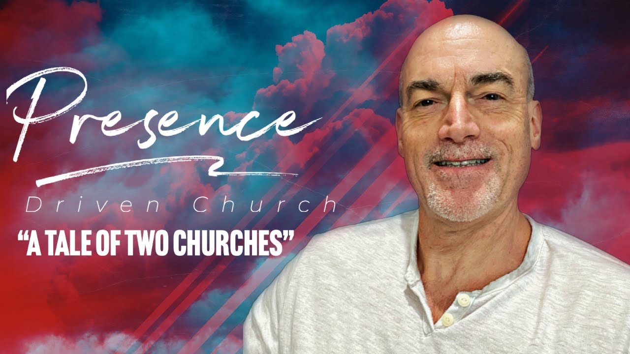 Presence Driven Church- A Tale of Two Churches