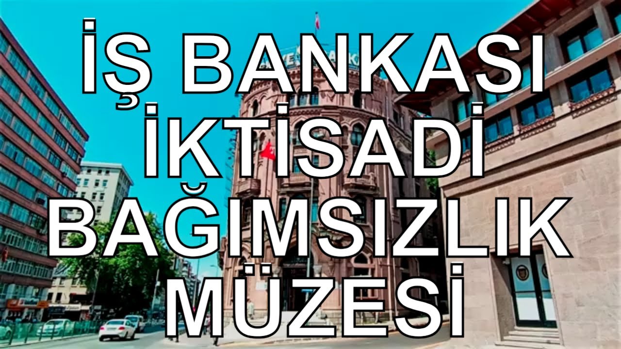 Ankara İş Bankası İktisadi Bağımsızlık Müzesi - Dr. Murat