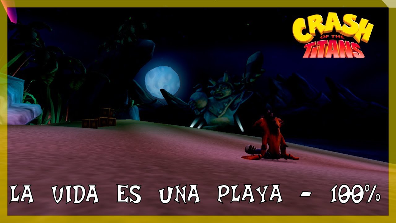 Crash Bandicoot - Of The Titans | Episodio 8 - La vida es una playa - 100% |