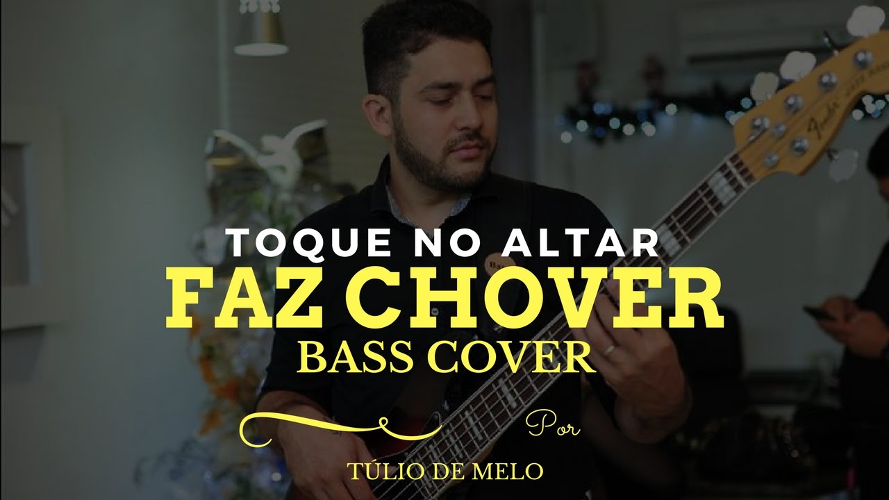 FAZ CHOVER - Toque no Altar | Baixo Cover - Túlio de Melo