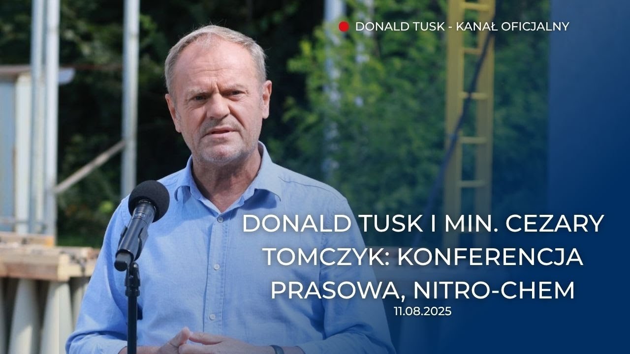 Donald Tusk i Min. Cezary Tomczyk: Konferencja Prasowa, Nitro-Chem, 11.08.2025