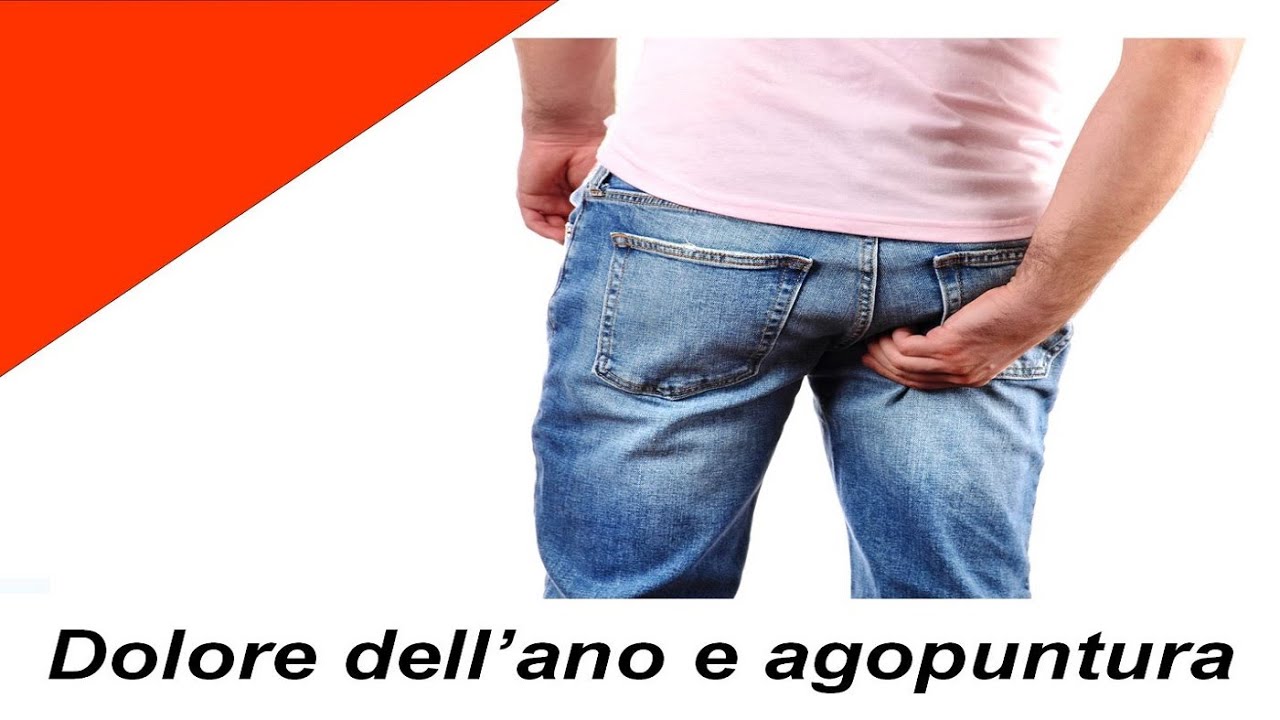 Il dolore all'ano e agopuntura, proctalgia e agopuntura, dolore anale e agopuntura , fastidio anale