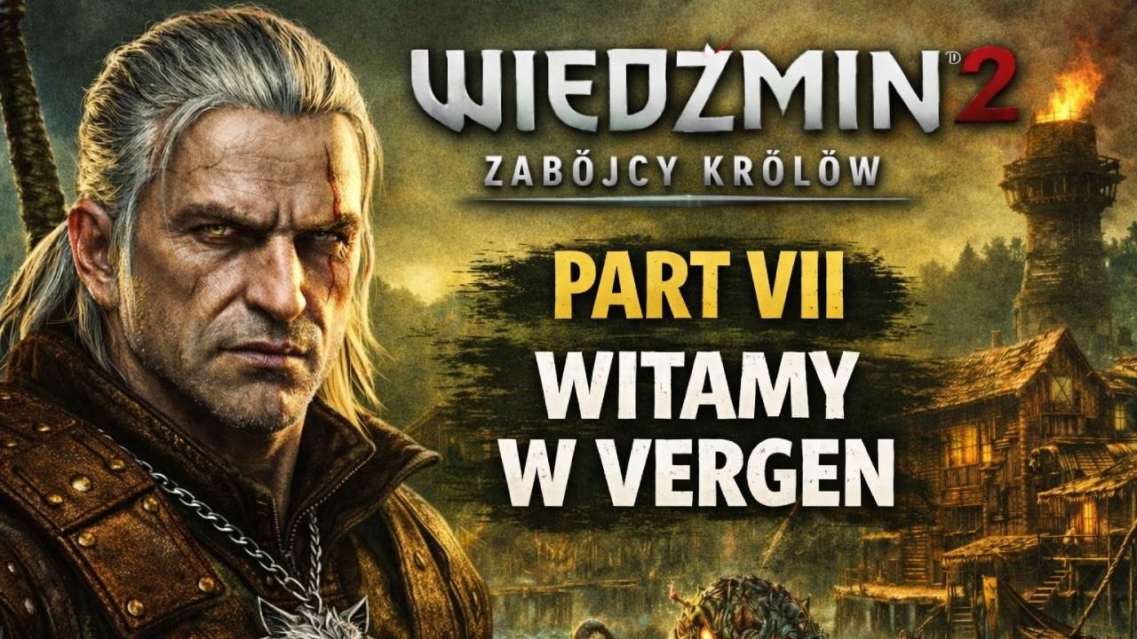 Wiedźmin 2: Zabójcy Królów | Part VII – Witamy w VergenI! Livestream PL