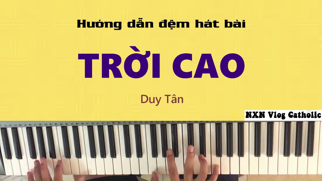 [Hướng dẫn] đệm hát bài TRỜI CAO || Duy Tân|| NXN Vlog Catholic.
