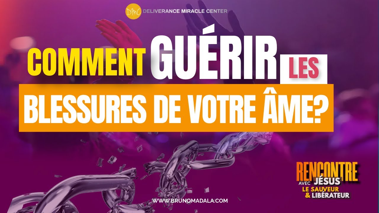 COMMENT GUÉRIR LES BLESSURES DE VOTRE ÂME?