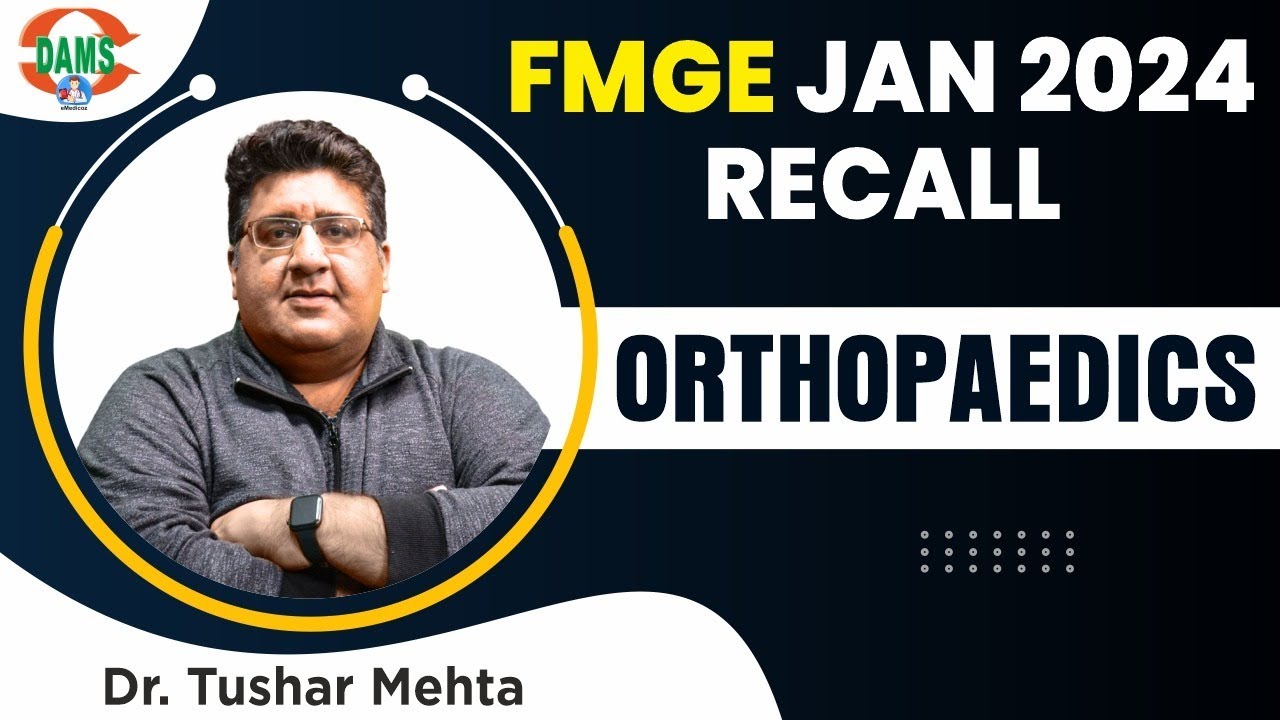 FMGE Jan 2024 Recall | Orthopaedics with Dr. Tushar Mehta