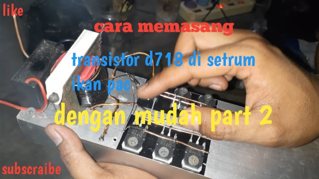 cara memasang transistor d718 di setrum ikan pac dengan mudah part 2