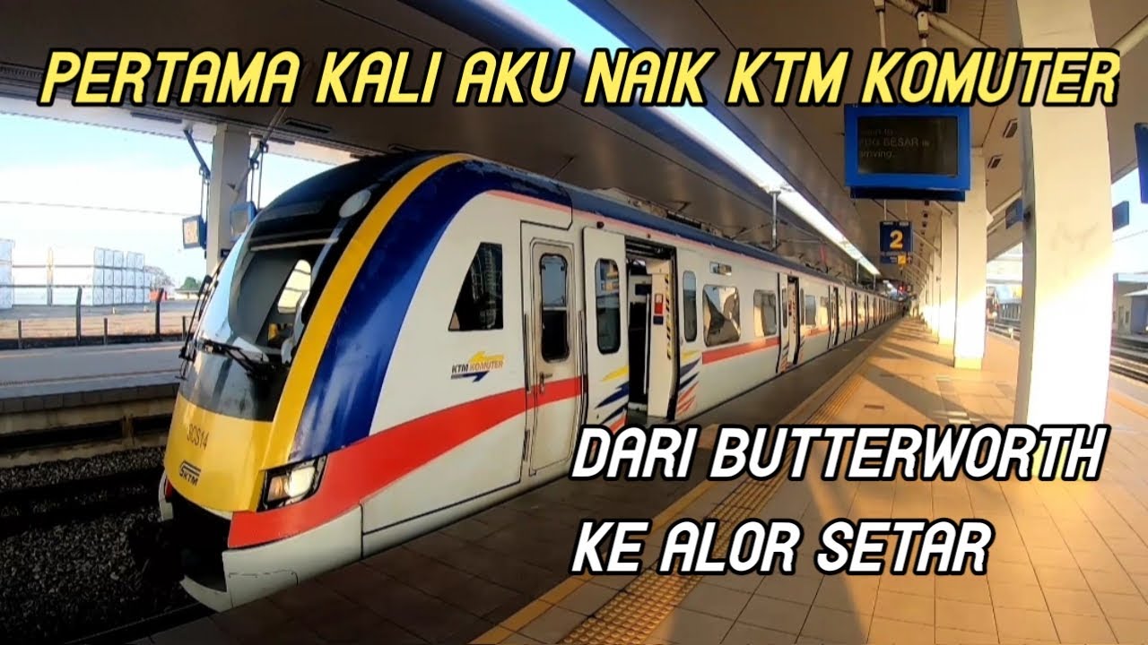 Naik KTM komuter dari Butterworth ke Alor Setar