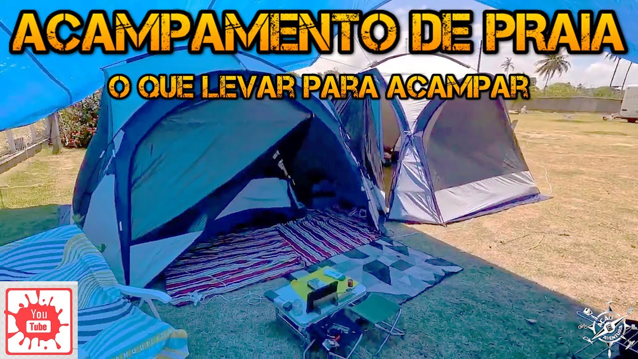 ACAMPAMENTO DE PRAIA - O QUE LEVAR PARA ACAMPAR COM CONFORTO NA BARRACA DE CAMPING