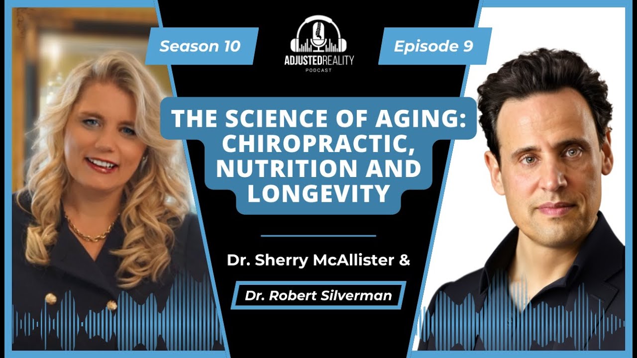The Science of Aging: Chiropractic, Nutrition and Longevity with Dr. Robert Silverman