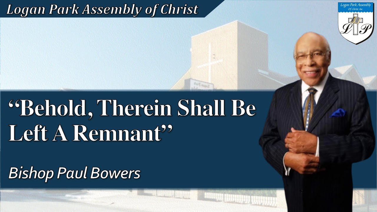 06-01-2006 | Bishop Paul Bowers - Behold, Therein Shall Be Left A Remnant | Logan Park