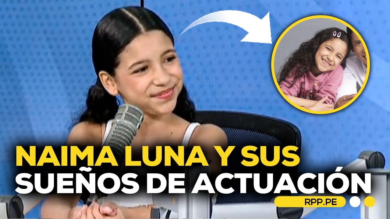 🎭 Naima Luna: la joven actriz que inspira con su historia y sue&ntilde;os #ENCENDIDOSRPP | ENTREVISTA