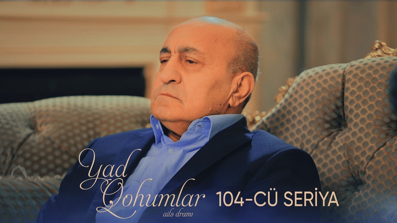 Yad Qohumlar  104-cü Seriya