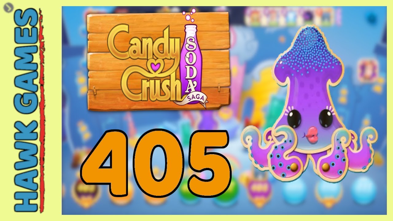 Candy Crush Soda Saga Level 405 (Bubble mode) - 3 Stars Walkthrough, No Boosters