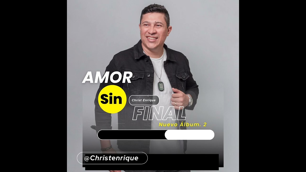 Amor sin final - Christ Enrique 