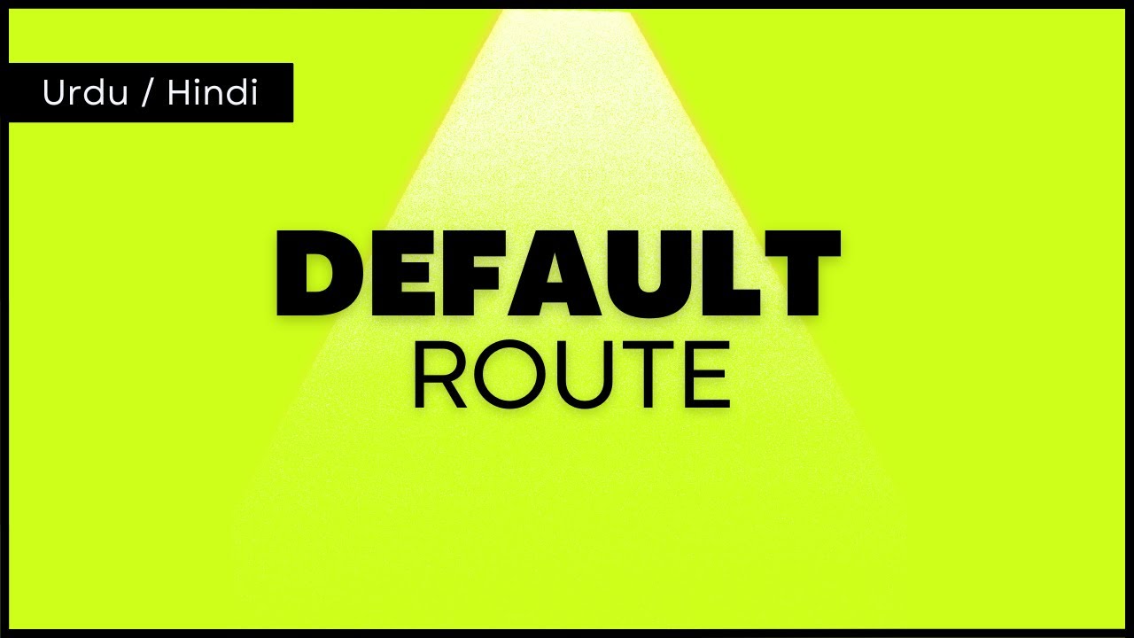 Understanding Default Route in Computer Networking | Urdu/Hindi
