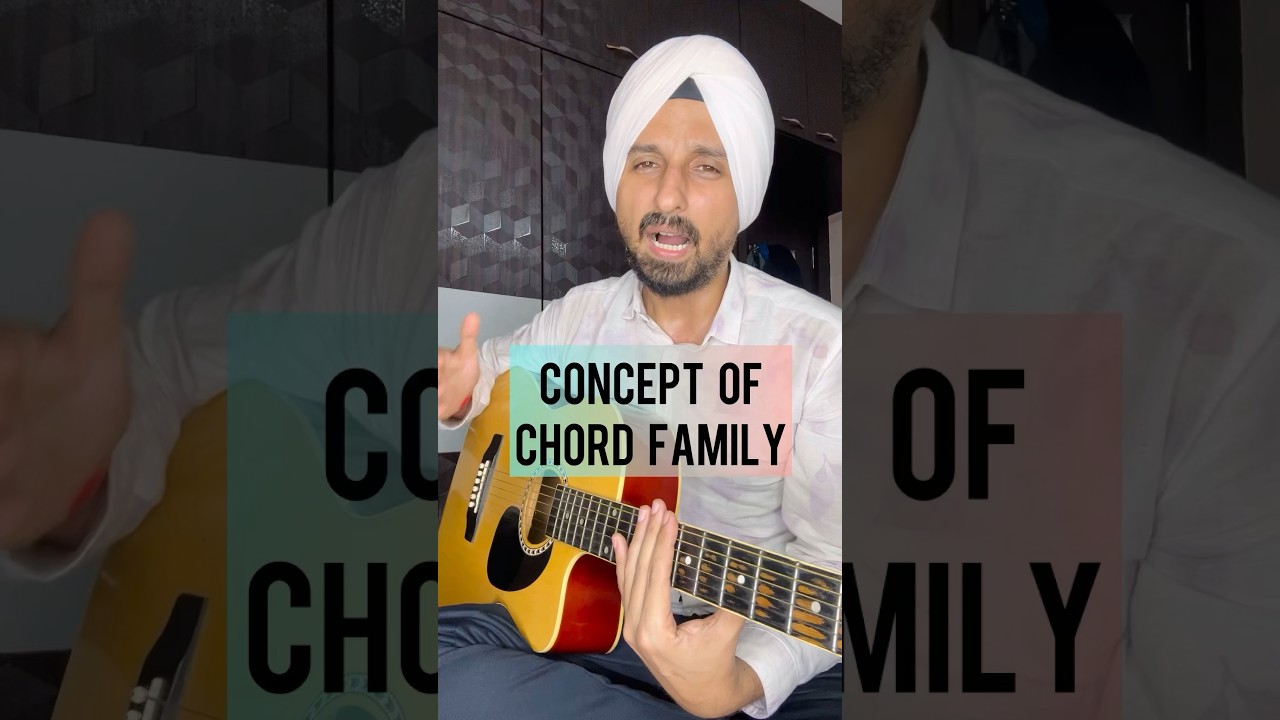 Concept of Chord family | Tutorial by Sanmeet Bagga