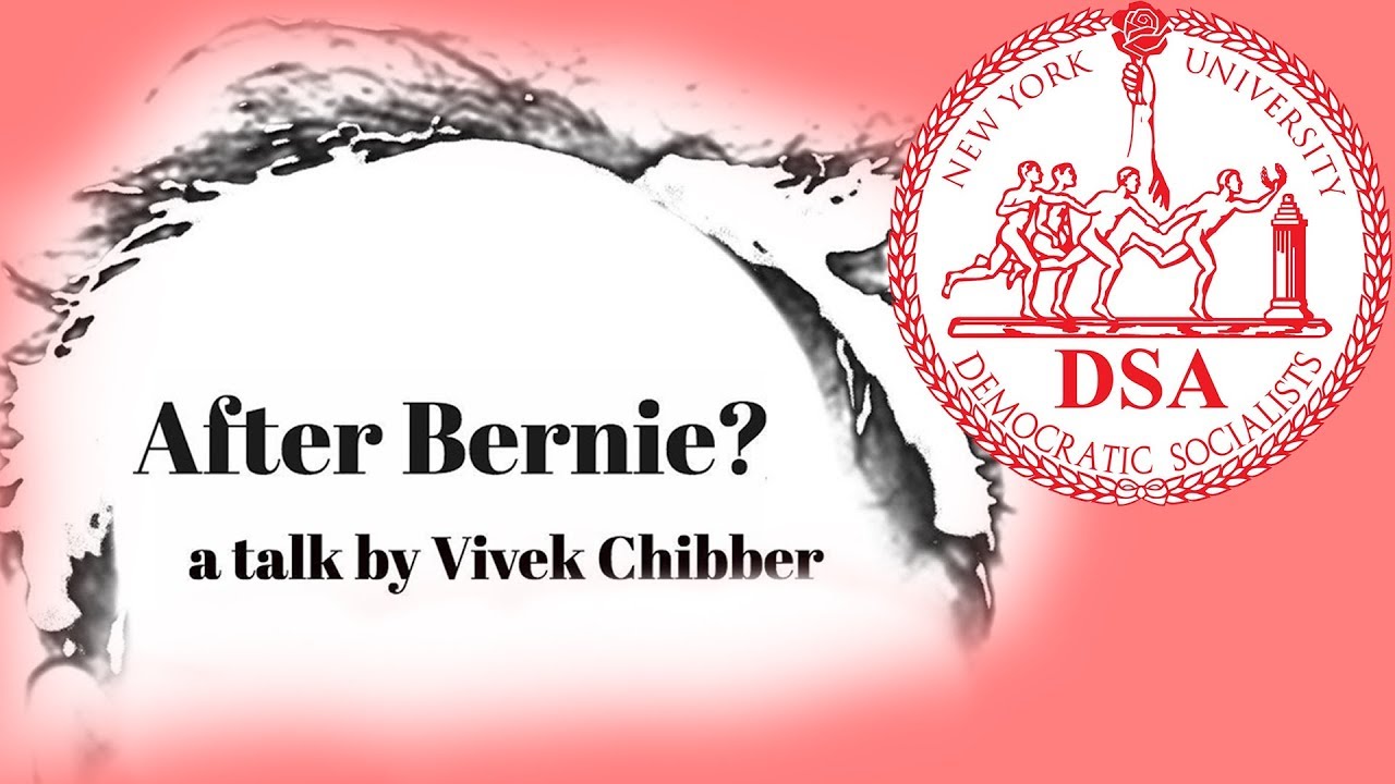 What's Next After Bernie? A Talk by Vivek Chibber